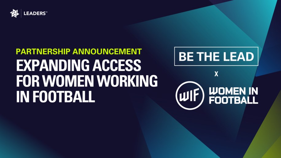 LEADERS 'BE THE LEAD' INITIATIVE IS EXPANDING ACCESS TO WOMEN WORKING IN FOOTBALL