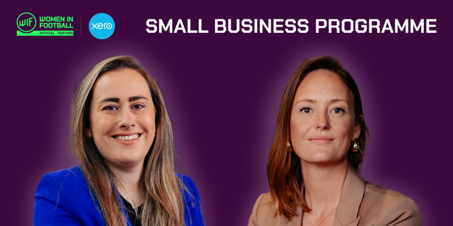 INTRODUCING CHLOE AND KATI FROM THE WOMEN IN FOOTBALL AND XERO SMALL BUSINESS PROGRAMME