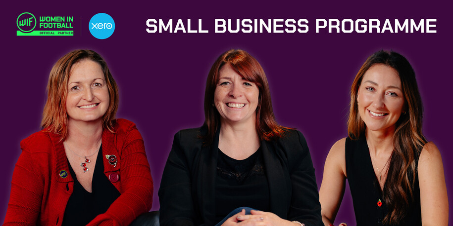 INTRODUCING MICHELLE, CLAIRE AND LUCY FROM THE WOMEN IN FOOTBALL AND XERO SMALL BUSINESS PROGRAMME