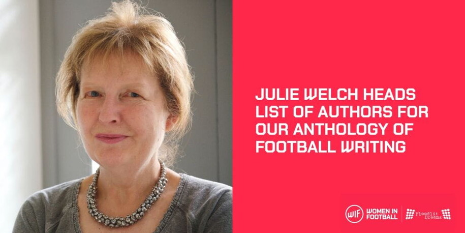 Julie Welch heads list of authors for anthology of women&rsquo;s football writing
