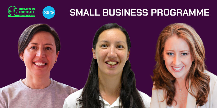 The Women in Football and Xero Small Business Programme 2026: Meet Georgia, Sarah and Tammi