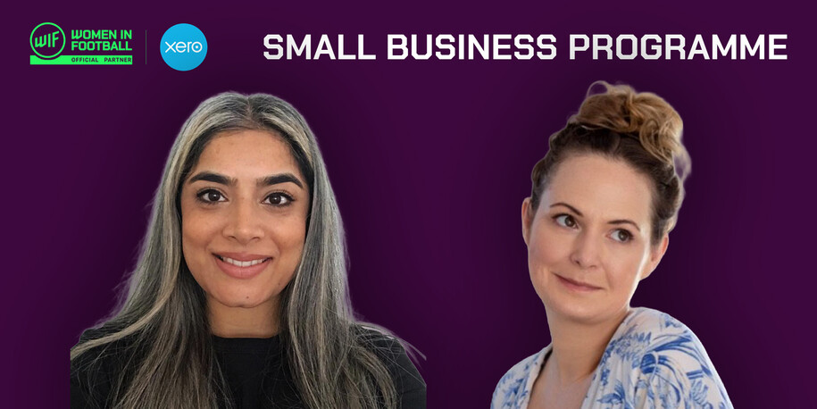 The Women in Football and Xero Small Business Programme 2026: Meet Gurpri and Cat